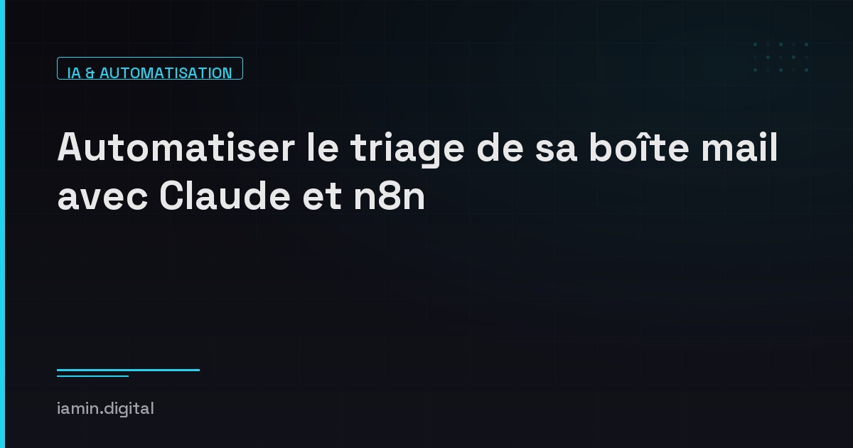 Automatiser le triage de sa boîte mail avec Claude et n8n