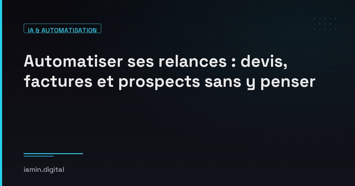 Automatiser ses relances : devis, factures et prospects sans y penser