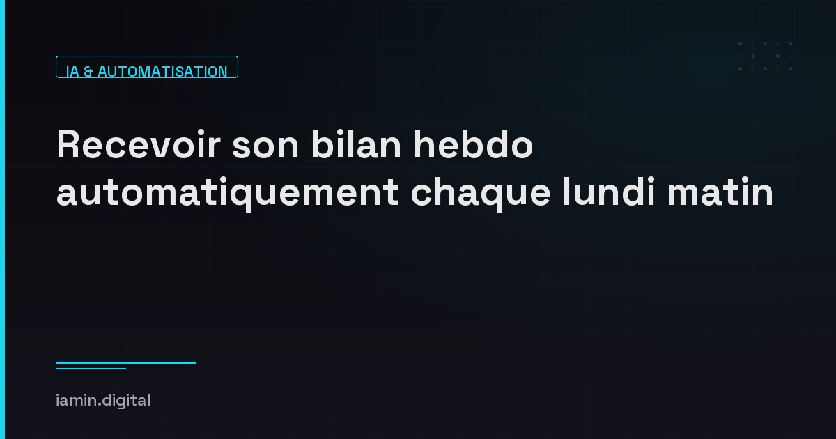 Recevoir son bilan hebdo automatiquement chaque lundi matin