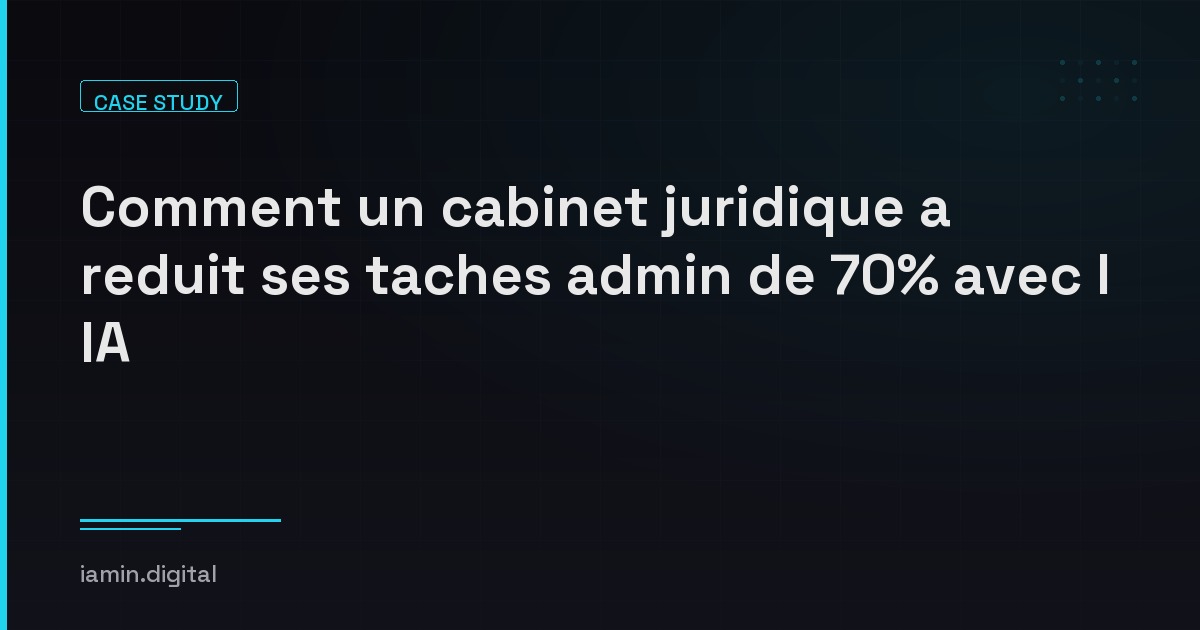 Comment un cabinet juridique a reduit ses taches admin de 70% avec l IA