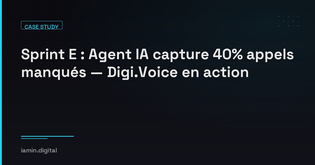 Sprint E : Agent IA capture 40% appels manqués — Digi.Voice en action | iamin.digital