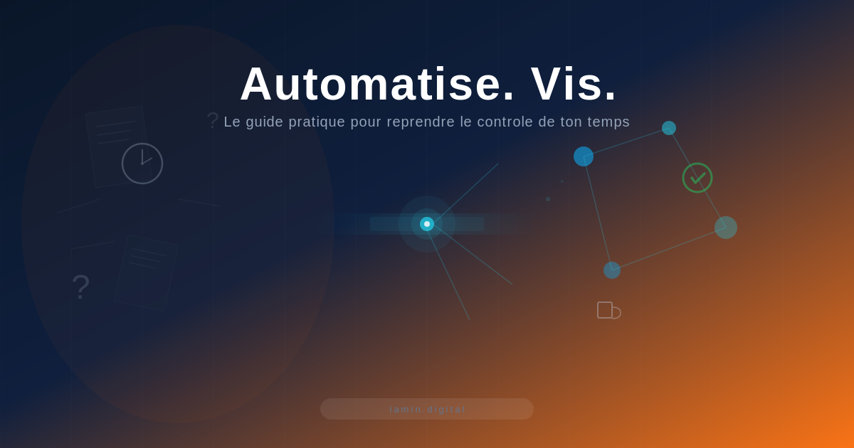 Automatiser les tâches qui te bouffent ta semaine